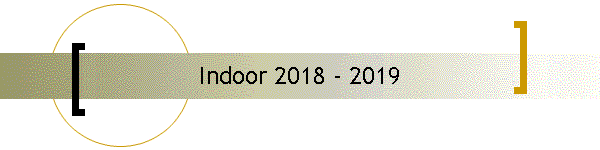 Indoor 2018 - 2019