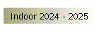 Indoor 2024 - 2025